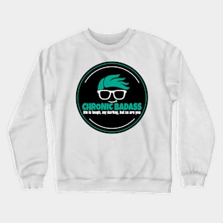 Chronic Badass Crewneck Sweatshirt